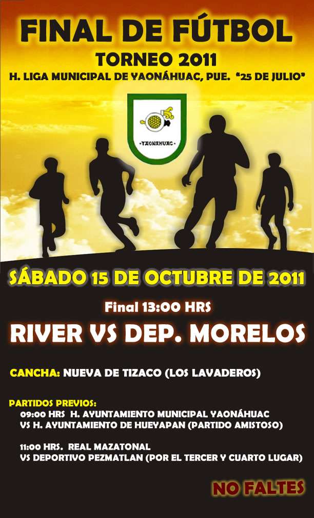 FINAL DE FUTBOL TORNEO 2011 H. LIGA MUNICIPAL DE YAONAHUAC, PUE. “25 DE JULIO”